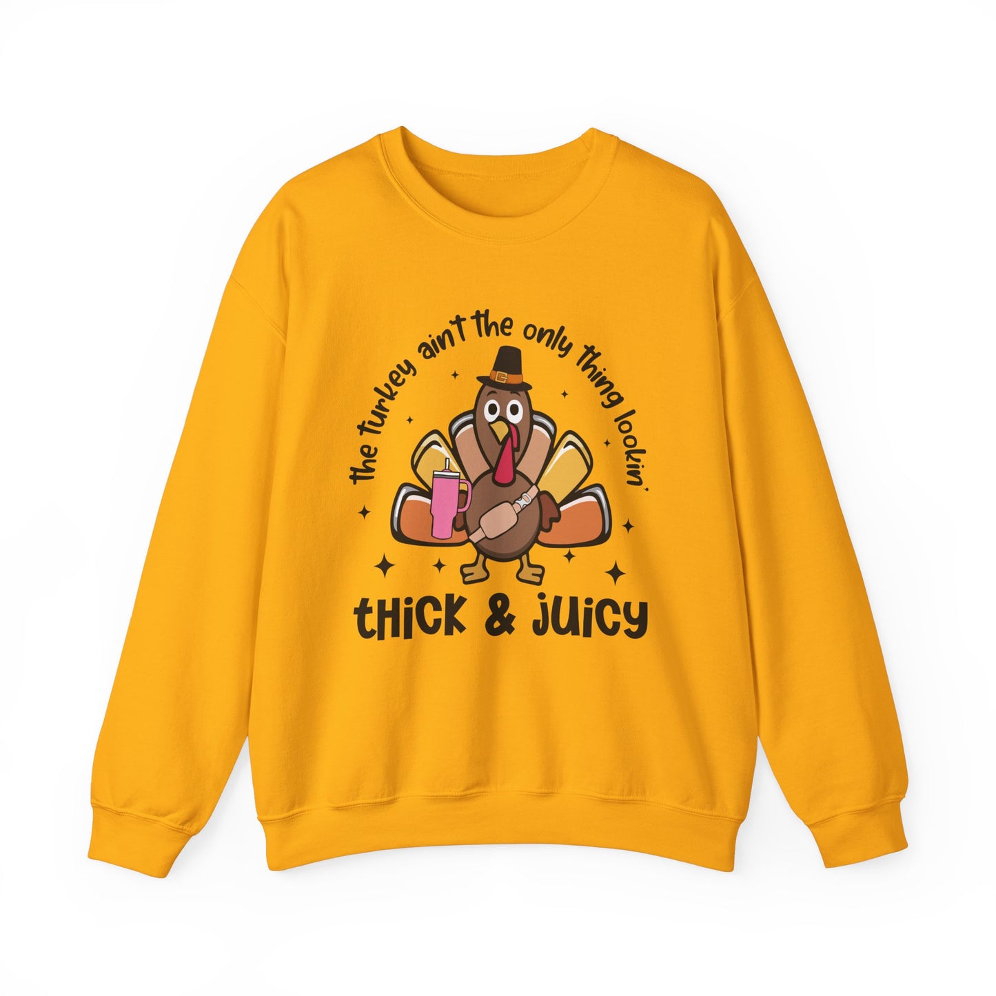 Thick and Juicy Thanksgiving (Sweatshirt)