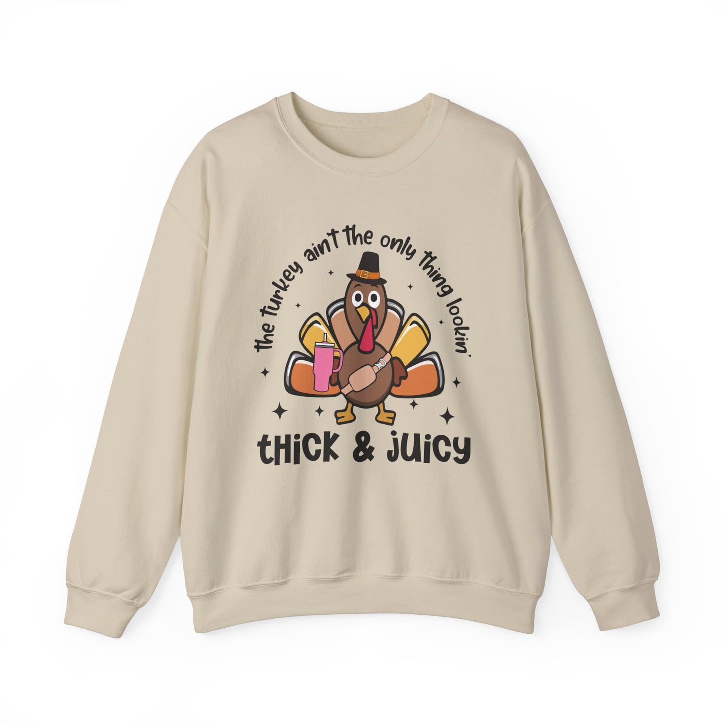 Thick and Juicy Thanksgiving (Sweatshirt)